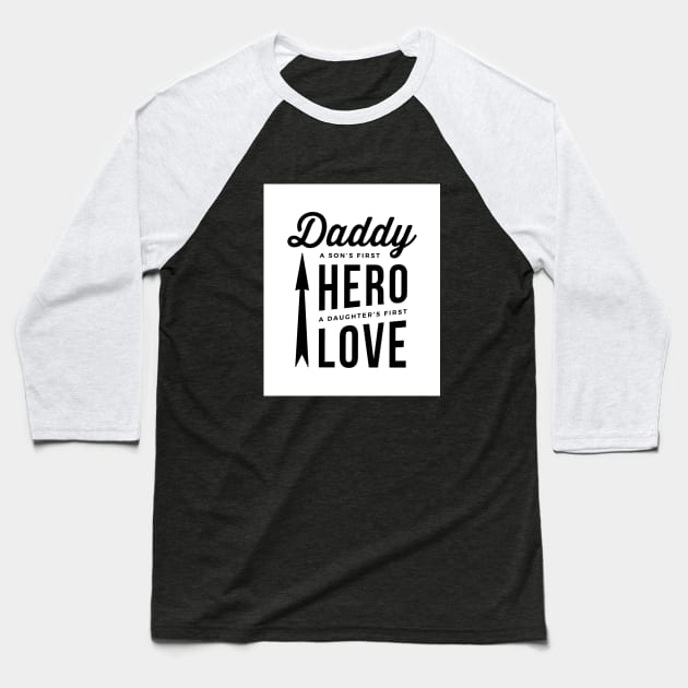 Daddy - A Son's First HERO, A Daughter's First LOVE Baseball T-Shirt by ROSHARTWORK